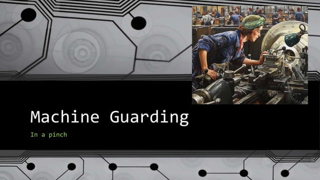 Machine guarding | PPTX | First Aid | Injuries