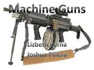 Machine guns