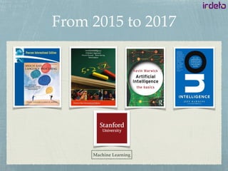 From 2015 to 2017
Machine Learning
 