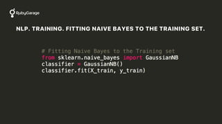 NLP. TRAINING. FITTING NAIVE BAYES TO THE TRAINING SET.
 