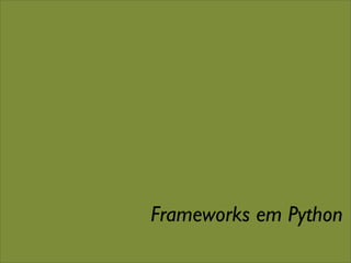 Frameworks em Python
 