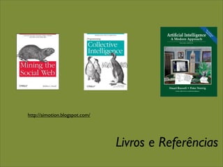 http://aimotion.blogspot.com/




                                Livros e Referências
 