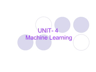 UNIT- 4
Machine Learning
 