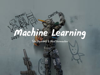 Machine Learning
Tobi Ogunbiyi & Alex Vermeulen
1
 