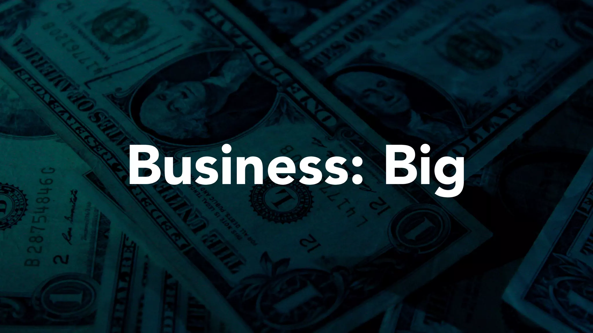 Business: Big
 