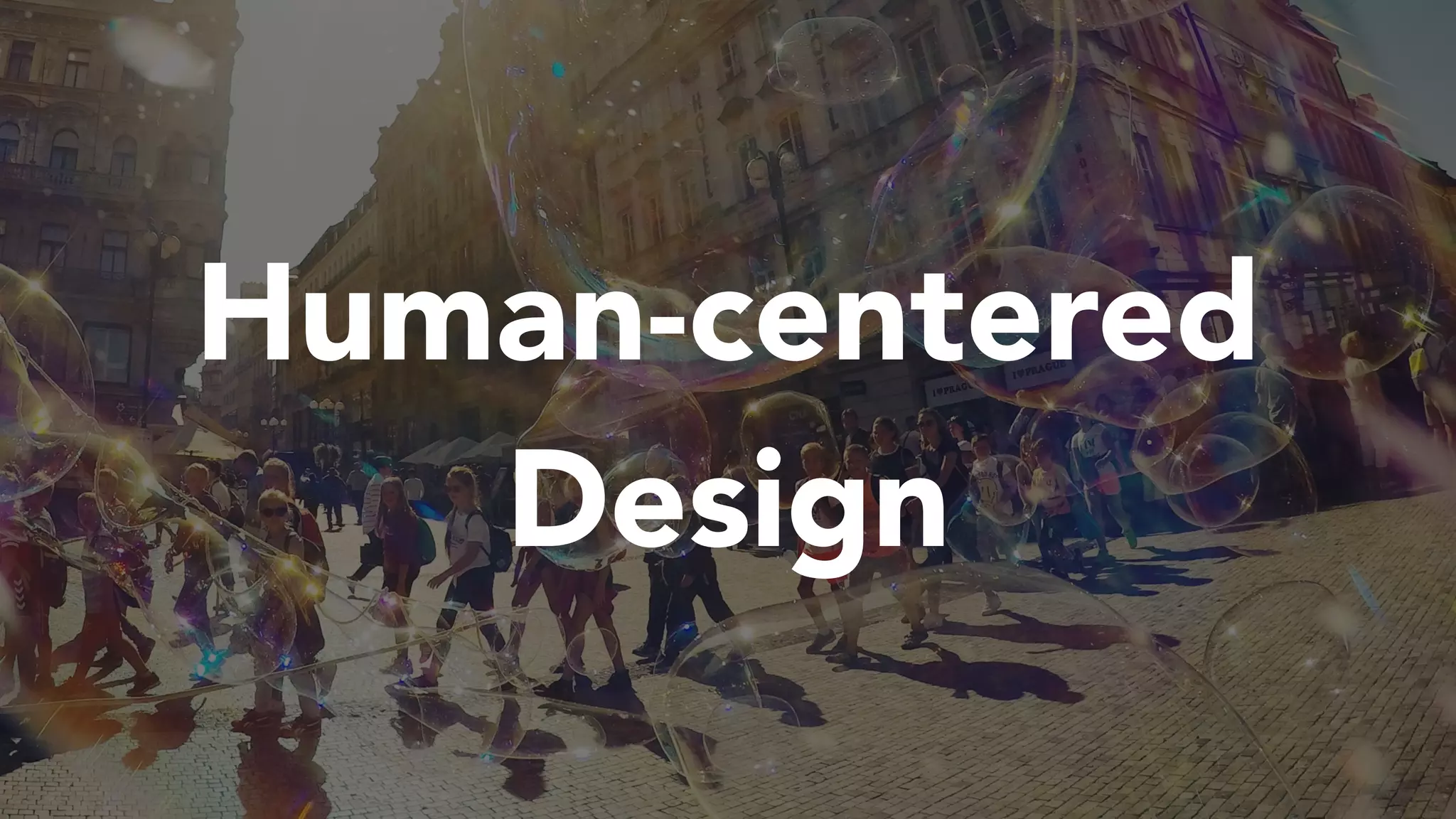 Human-centered
Design
 