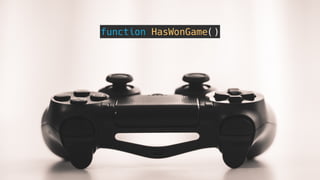 function HasWonGame()
 
