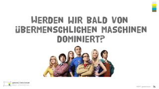 ©2017 gezeitenraum
Werden wir bald von
übermenschlichen Maschinen
dominiert?
14
 