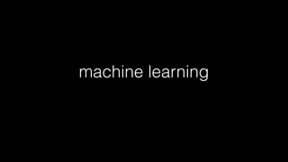 machine learning
 