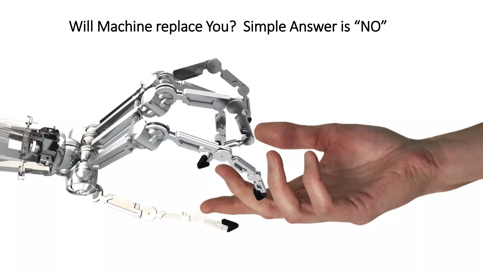 Will Machine replace You? Simple Answer is “NO”
 