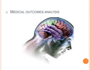 o MEDICAL OUTCOMES ANALYSIS
 