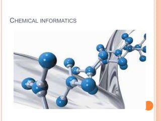 CHEMICAL INFORMATICS
 