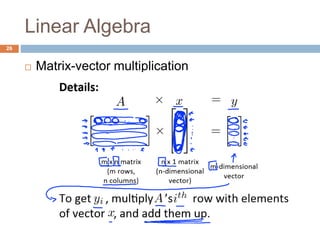 Linear Algebra
26
 Matrix-vector multiplication
 