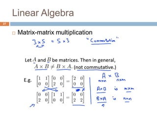 Linear Algebra
27
 Matrix-matrix multiplication
 