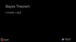@joel__lord
#phpworld
Bayes Theorem
•  
 