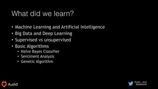 @joel__lord
#phpworld
What did we learn?
• Machine Learning and Artificial Intelligence
• Big Data and Deep Learning
• Sup...