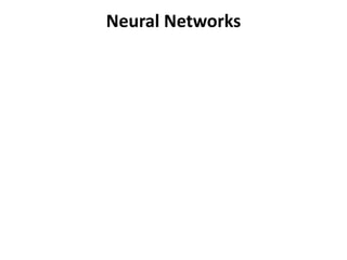 Neural Networks
 