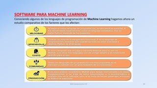 SOFTWARE PARA MACHINE LEARNING
Conociendo algunos de los lenguajes de programación de Machine Learning hagamos ahora un
es...