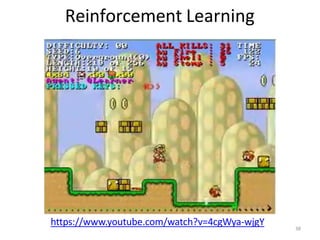 Reinforcement Learning
https://www.youtube.com/watch?v=4cgWya-wjgY 38
 