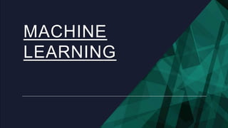MACHINE
LEARNING
 