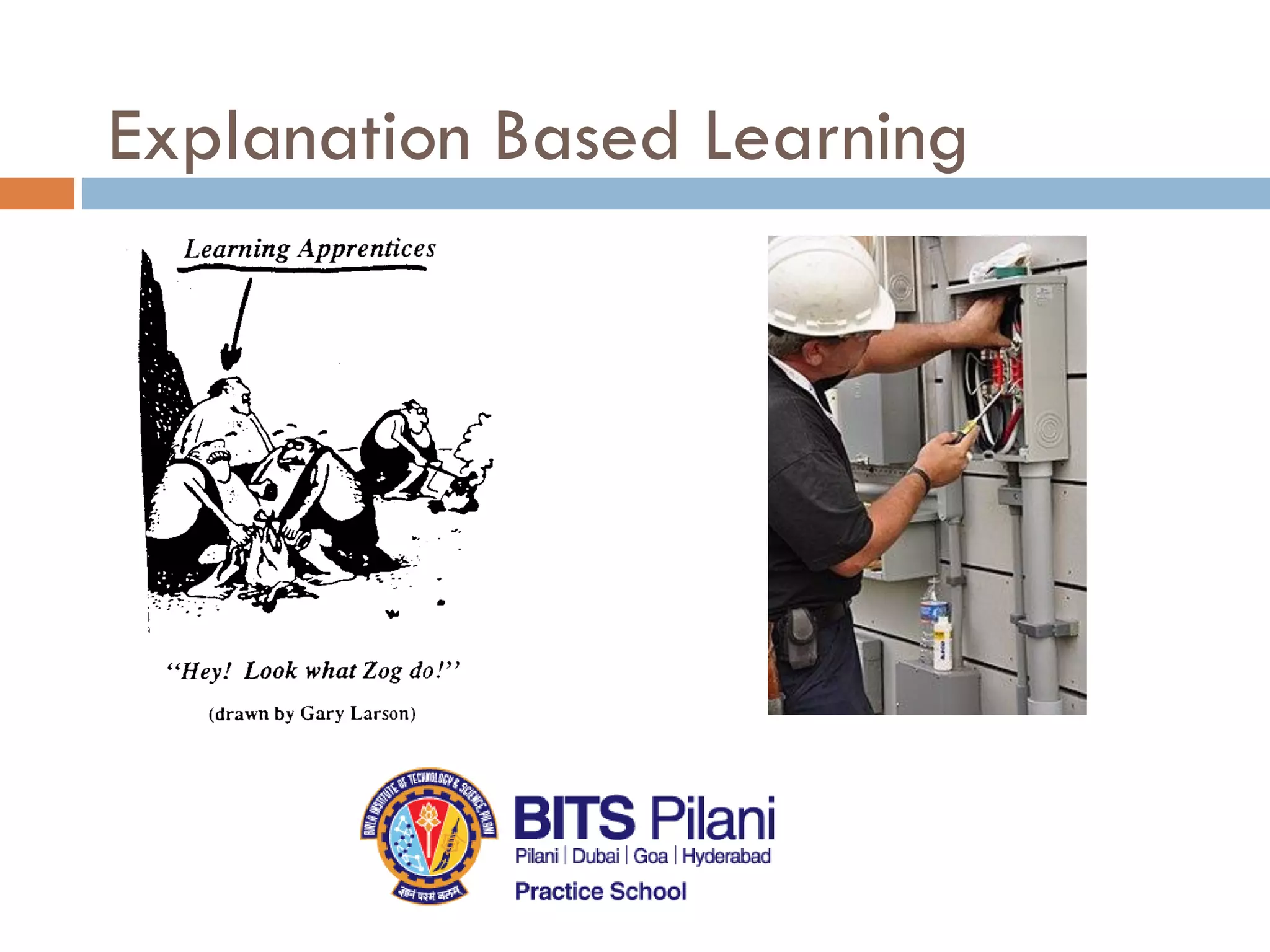 Explanation Based Learning
 