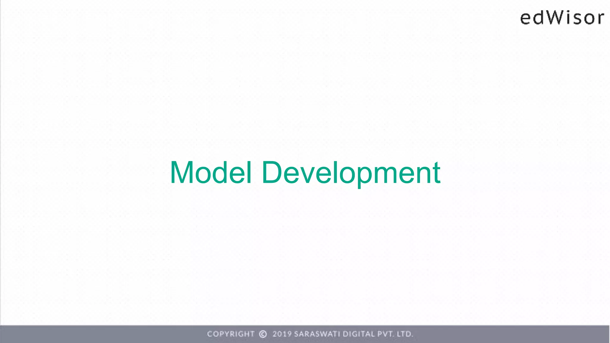 Model Development
 