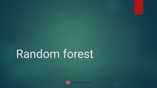 Random forest
 