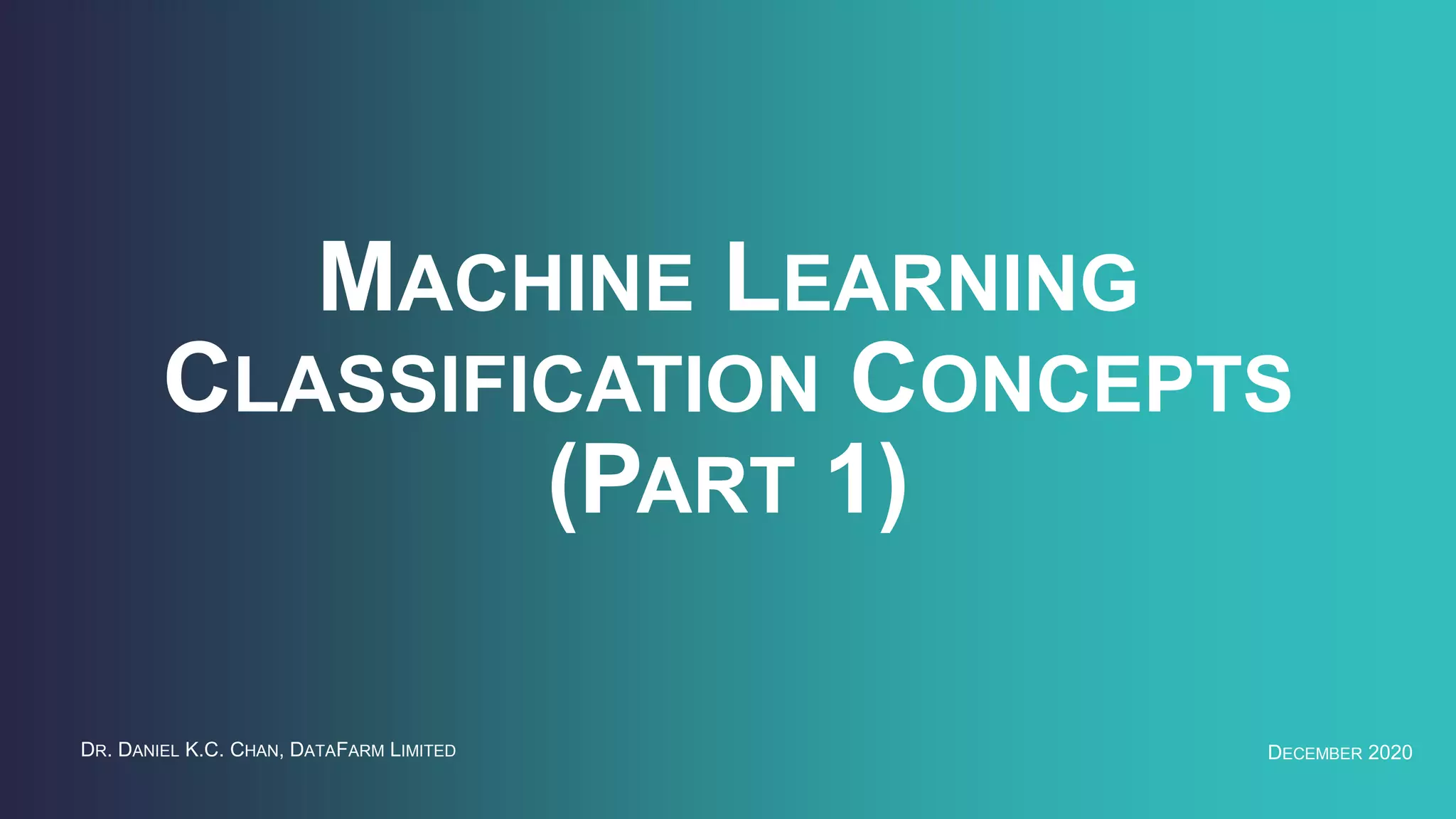 Machine Learning: Classification Concepts (Part 1) | PPT