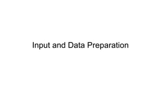 Input and Data Preparation
 