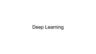 Deep Learning
 