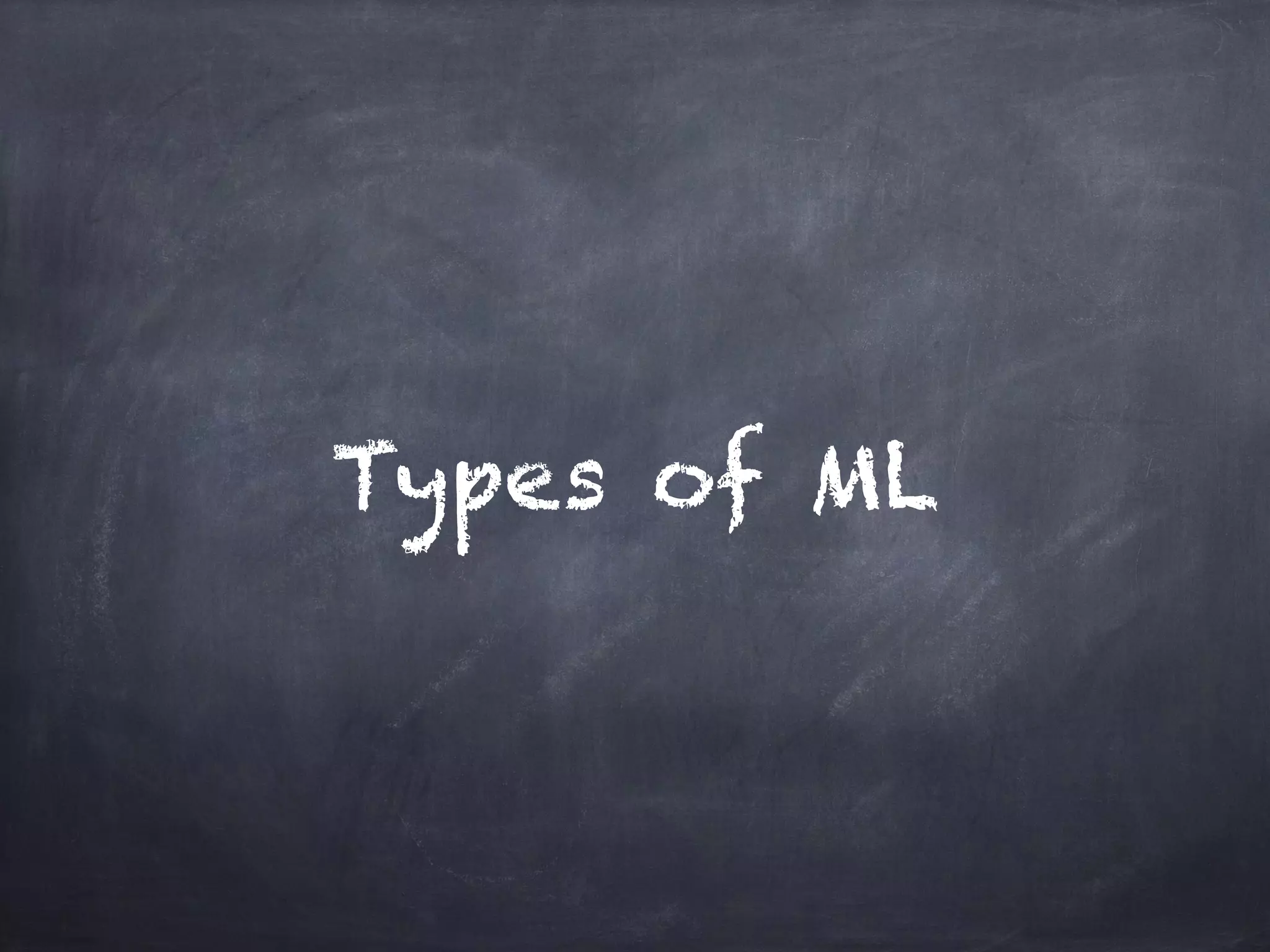 Types of ML
 