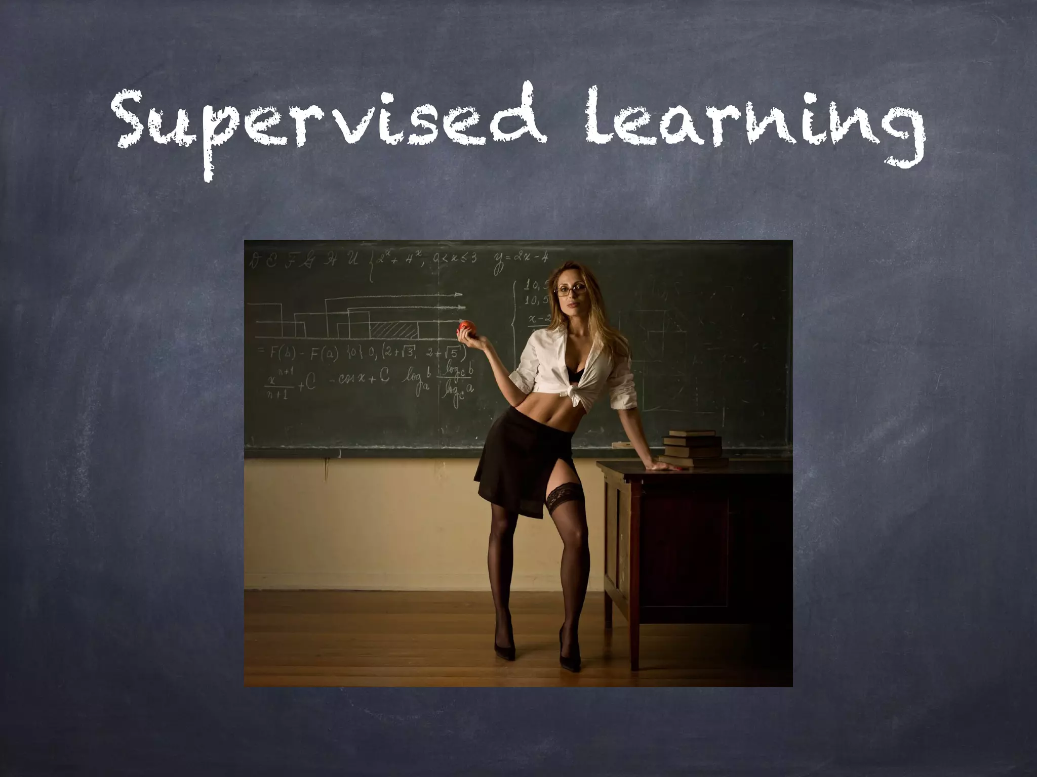 Supervised learning
 