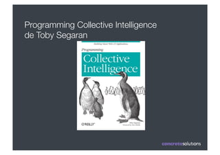 Programming Collective Intelligence 
de Toby Segaran
 
