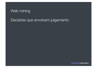 Web mining"

Decisões que envolvem julgamento
 