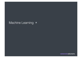 Machine Learning ≅
 