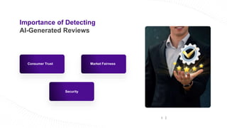 5
Consumer Trust
Importance of Detecting
AI-Generated Reviews
Market Fairness
Security
 