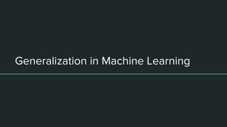 Generalization in Machine Learning
 