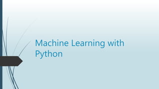 Machine Learning with
Python
 