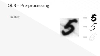 OCR – Pre-processing
•  De-skew
 