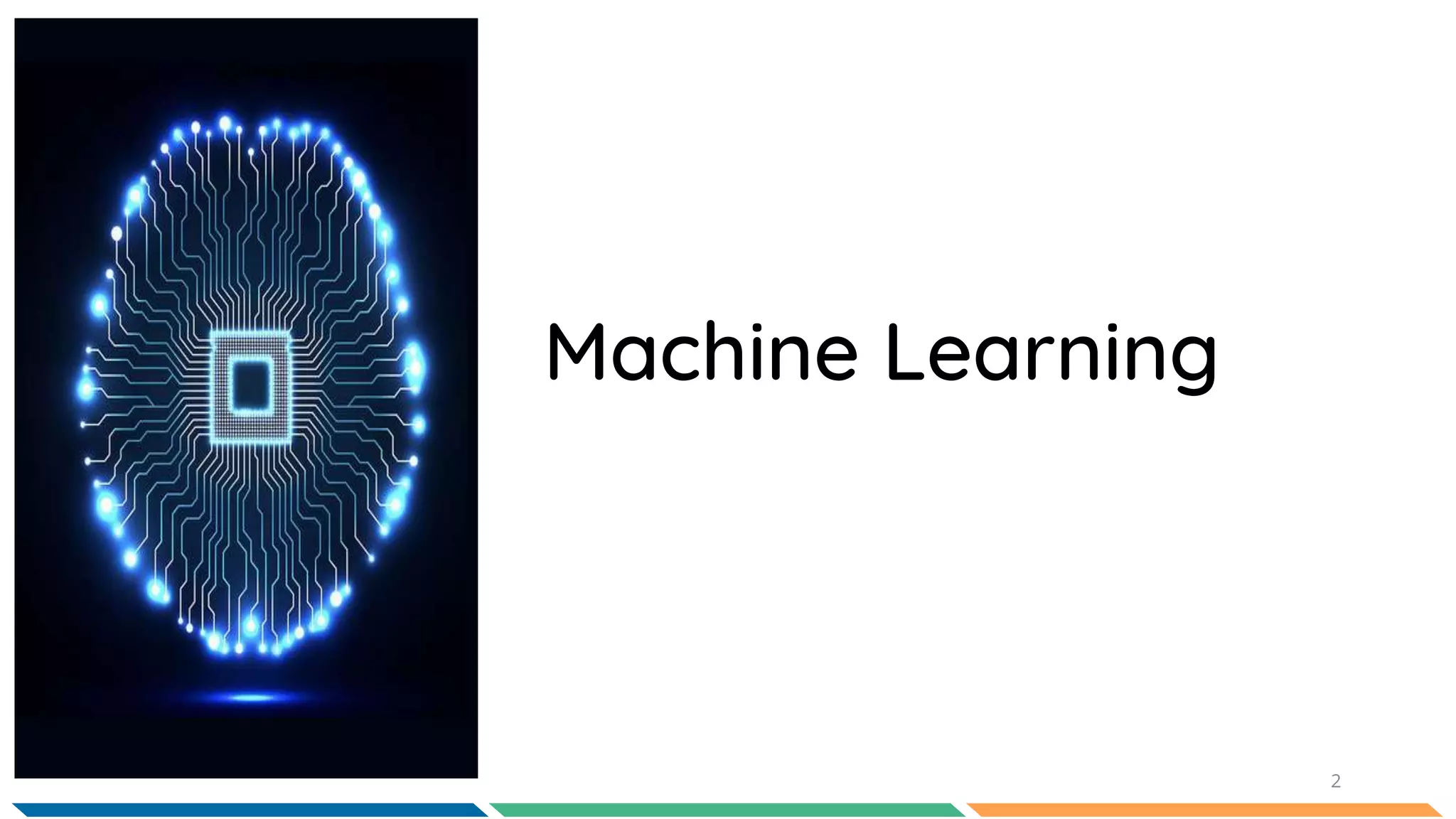 2
Machine Learning
 