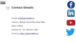 Contact Details:
E-mail- info@aptrondelhi.in
Address- Bhikaji Cama Place New Delhi,
Delhi 110070,
Contact no.- +91-706-527-1000
Website: https://aptrondelhi.in/
 
