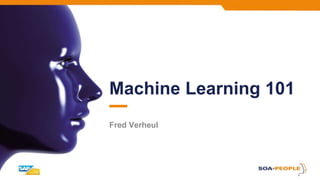 Machine Learning 101
Fred Verheul
 