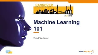 Machine Learning
101
Fred Verheul
 