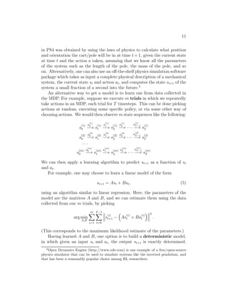 9 
(and π∗). Specifically, it assumes that the value function is takes a constant 
value over each of the discretization intervals (i.e., that the value function is 
piecewise constant in each of the gridcells). 
To better understand the limitations of such a representation, consider a 
supervised learning problem of fitting a function to this dataset: 
1 2 3 4 5 6 7 8 
5.5 
5 
4.5 
4 
3.5 
3 
2.5 
2 
1.5 
x 
y 
Clearly, linear regression would do fine on this problem. However, if we 
instead discretize the x-axis, and then use a representation that is piecewise 
constant in each of the discretization intervals, then our fit to the data would 
look like this: 
1 2 3 4 5 6 7 8 
5.5 
5 
4.5 
4 
3.5 
3 
2.5 
2 
1.5 
x 
y 
This piecewise constant representation just isn’t a good representation for 
many smooth functions. It results in little smoothing over the inputs, and no 
generalization over the different grid cells. Using this sort of representation, 
we would also need a very fine discretization (very small grid cells) to get a 
good approximation. 
 