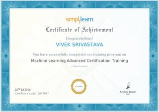 VIVEK SRIVASTAVA
1 Project passed
Machine Learning Advanced Certification Training
22nd Jul 2020
Certificate code : 2047897
 