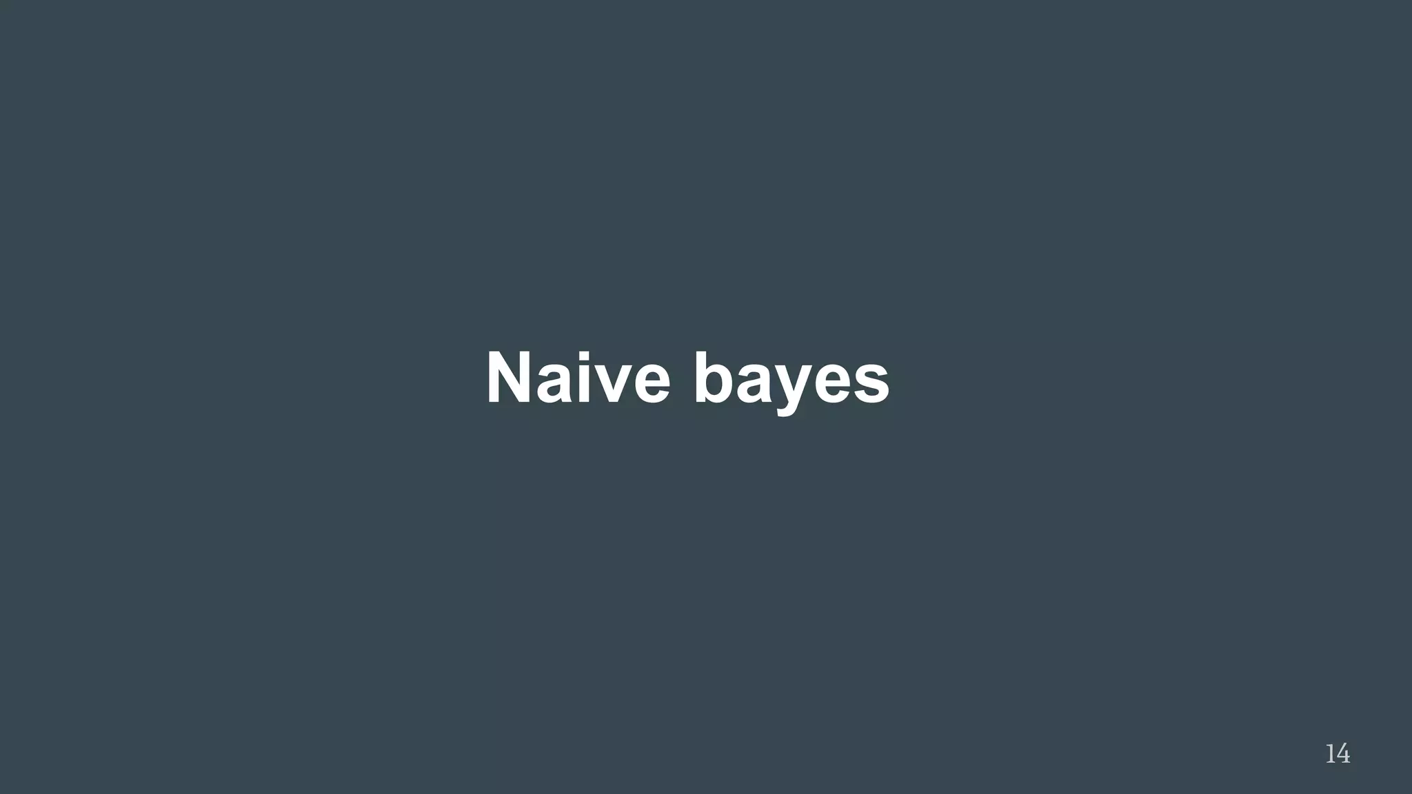 Naive bayes
14
 