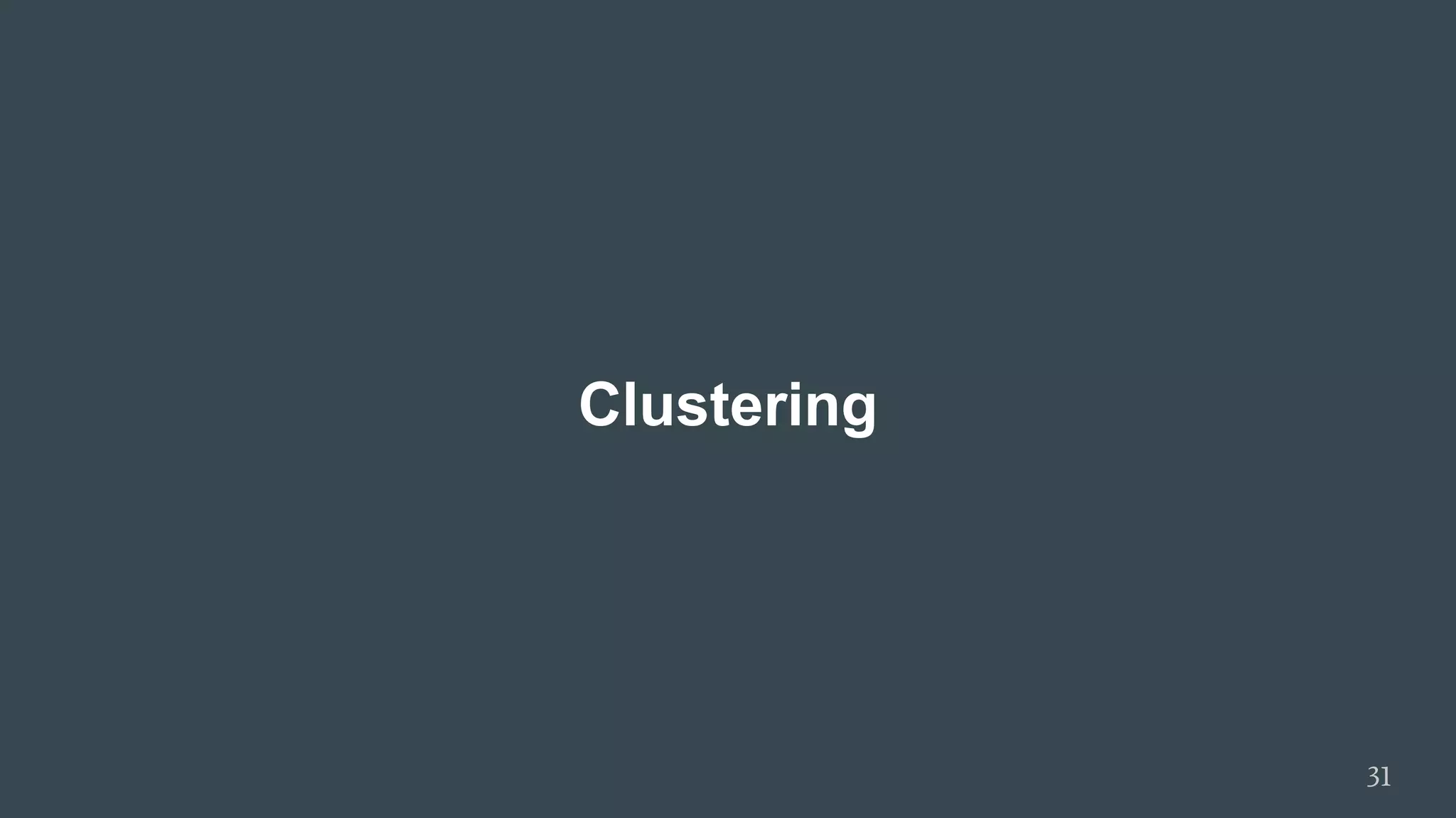 Clustering
31
 