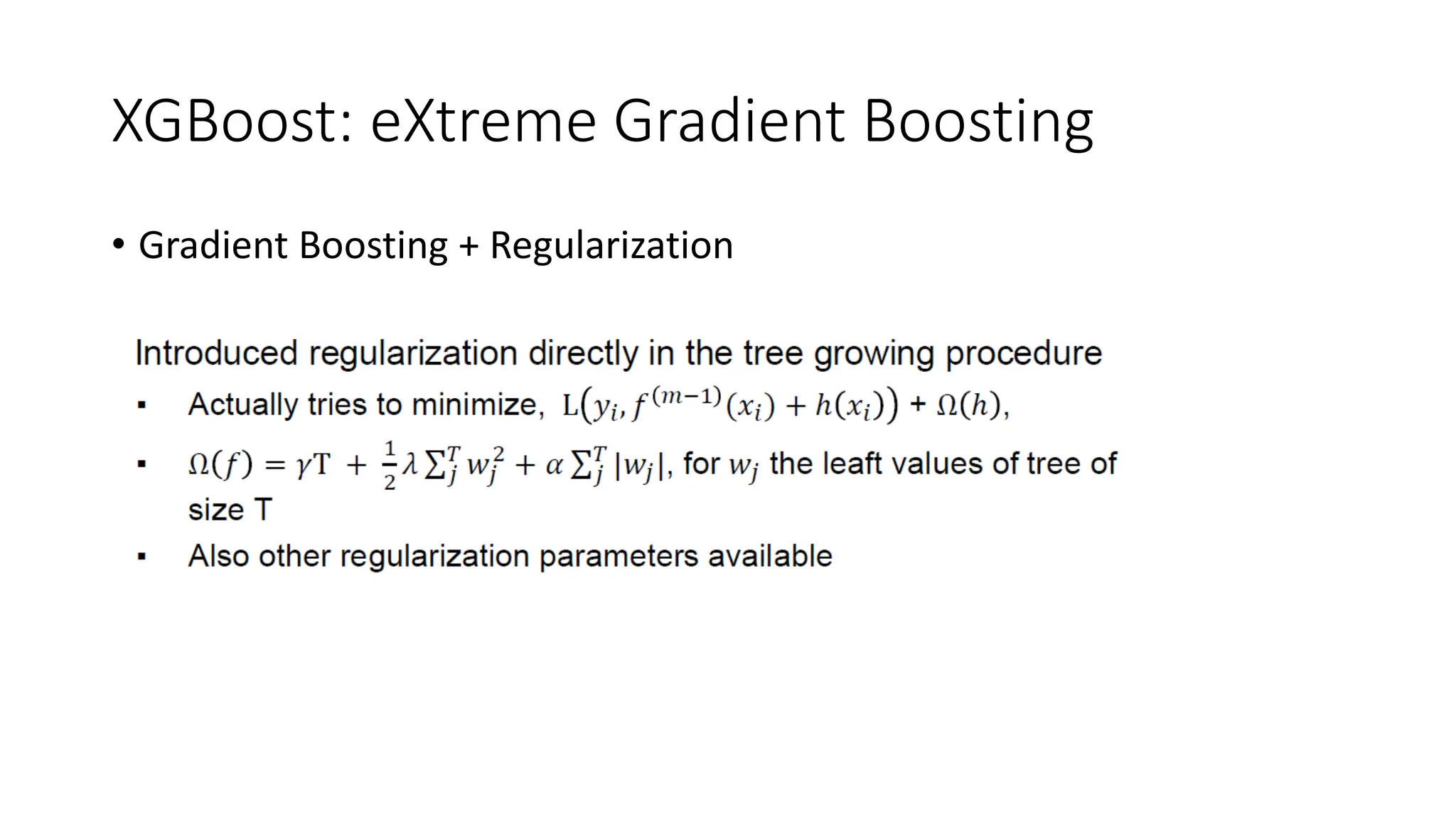 XGBoost: eXtreme Gradient Boosting
• Gradient Boosting + Regularization
 