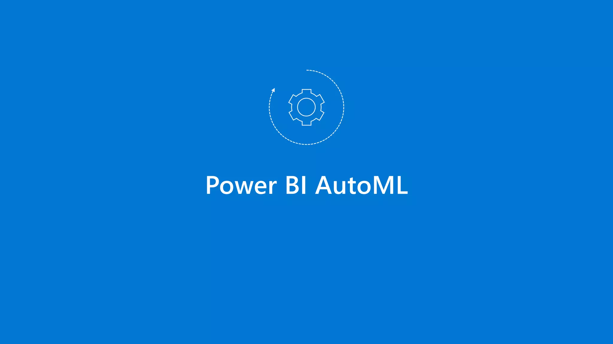 Power BI AutoML
 