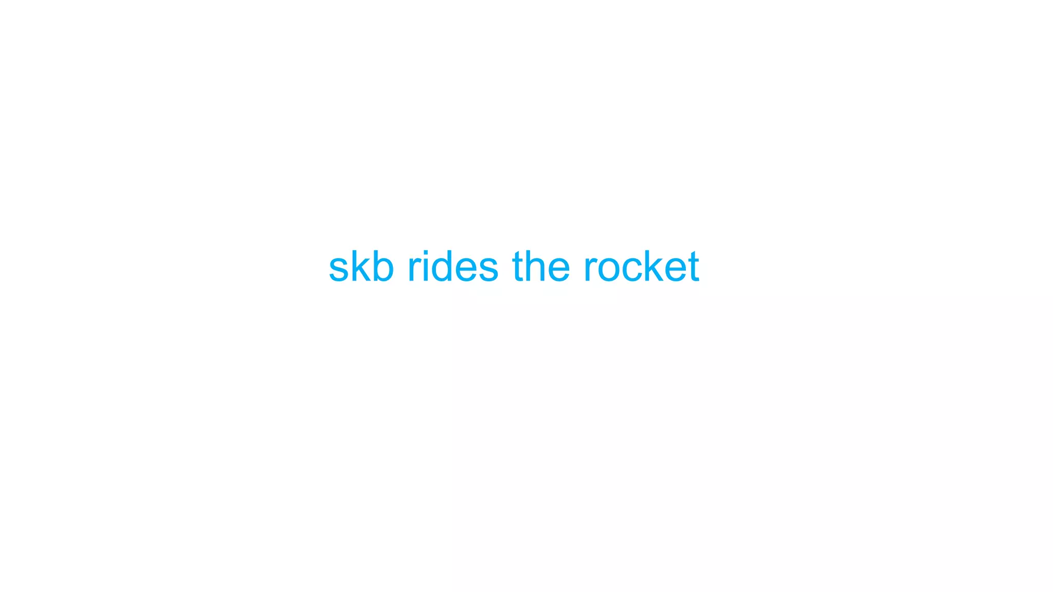 skb rides the rocket 